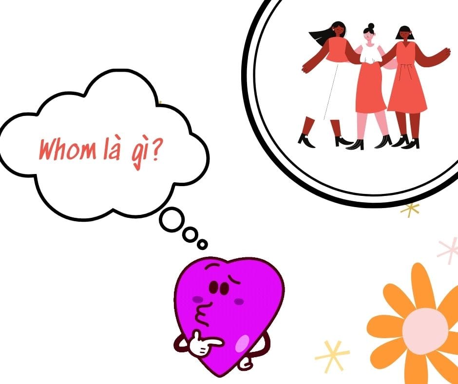 Whom là gì? Cách dùng whom trong Tiếng Anh