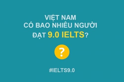 IELTS 9.0 - Việt Nam có bao nhiêu người đạt được?