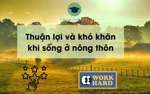 Thuận lợi và khó khăn khi sống ở nông thôn bằng tiếng Anh
