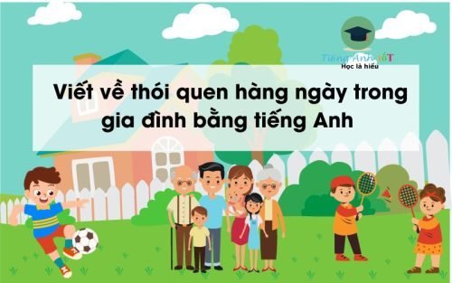 Viết về thói quen hàng ngày trong gia đình bằng tiếng Anh 